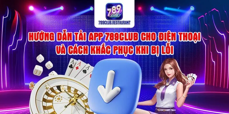 Tải app 789club nhanh chóng và dễ dàng