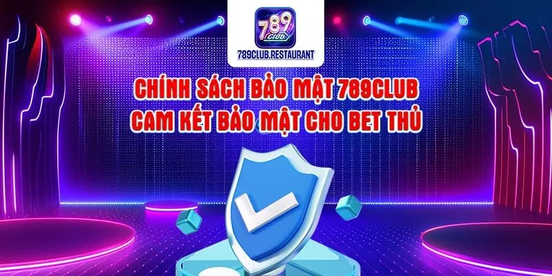 Chính sách bảo mật 789club - Điều cần quan tâm