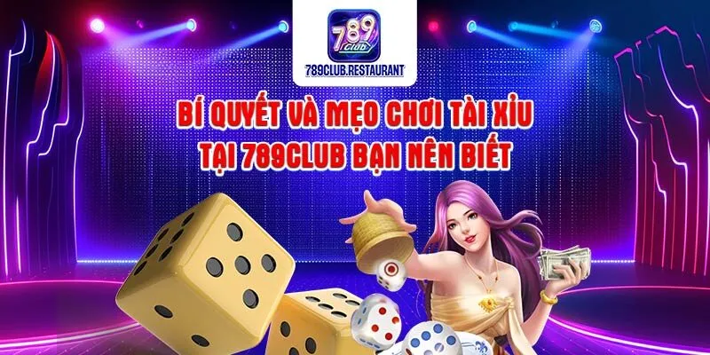 Cách chơi 789club tài xỉu cơ bản cho tân binh