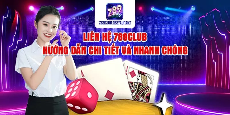 Liên hệ 789club - Hướng dẫn chi tiết và nhanh chóng