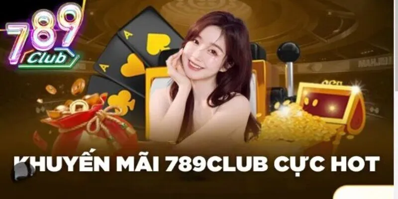 Khuyến mãi 789club cực hot